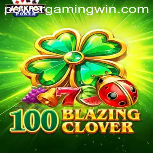 Discover the Thrilling World of 100BlazingClover in PowerGaming
