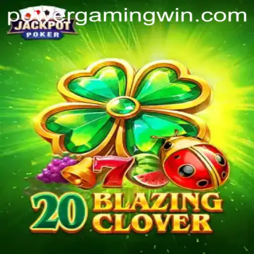 The Ultimate Guide to 20BlazingClover by PowerGaming