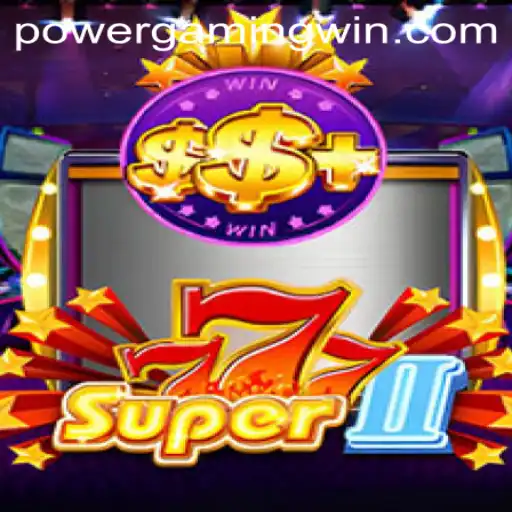 Exploring Super777II: The Ultimate PowerGaming Experience